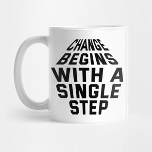 Change Begins With A Single Step Mug